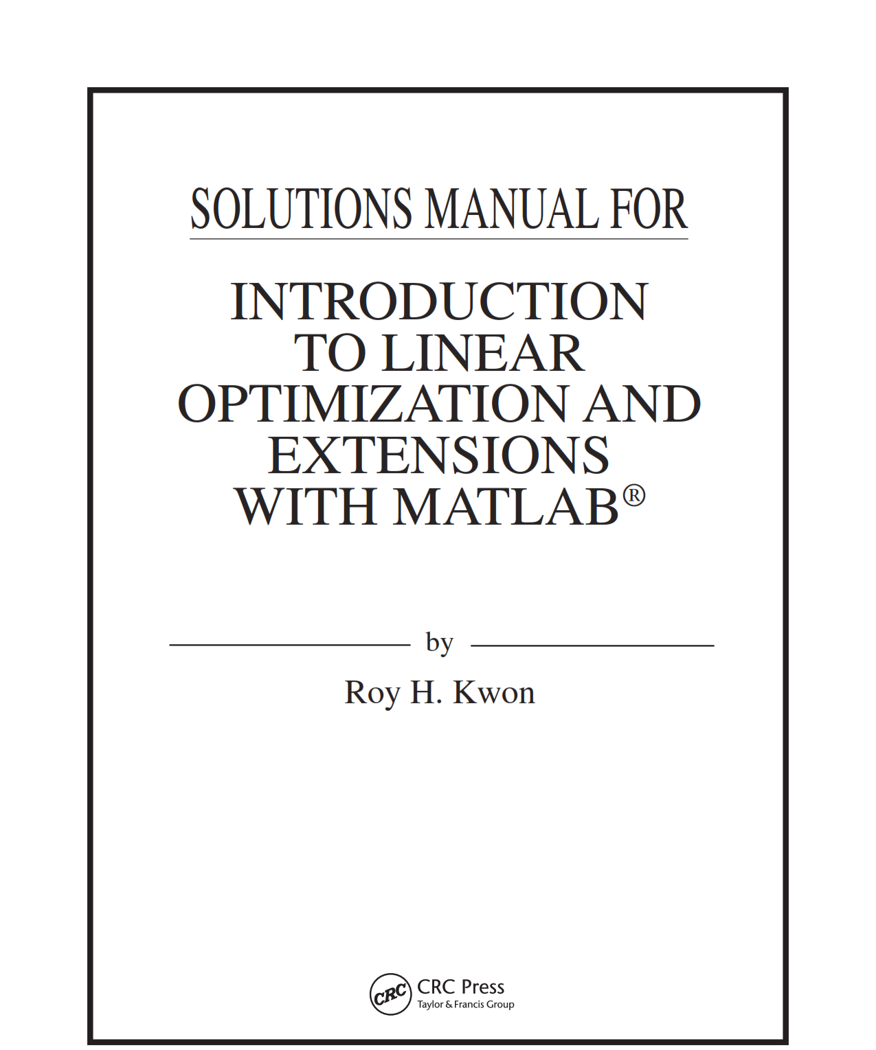 Download free Introduction to Linear Optimization and Extensions with MATLAB Roy H. Kwon 1st edition solution manual pdf | gioumeh solutions
