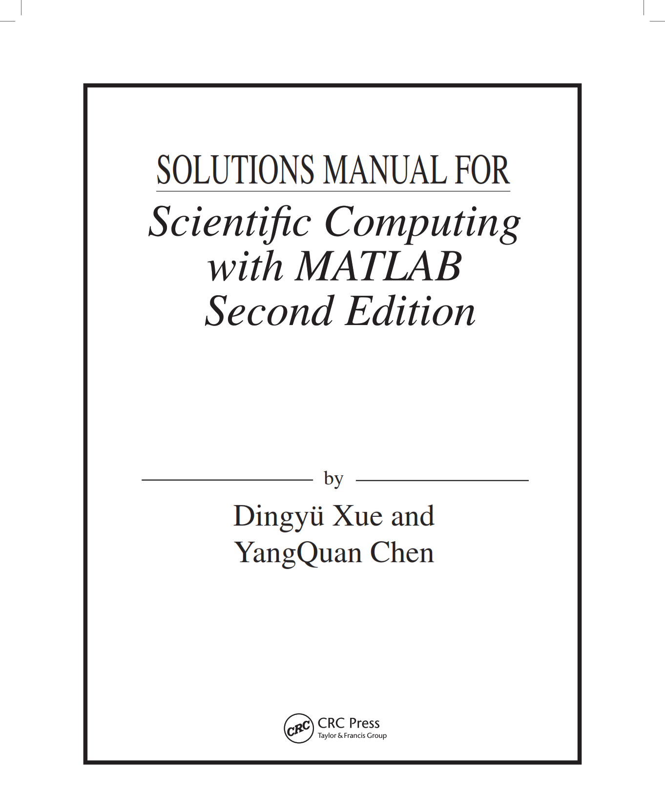 download free scientific computing with Matlab Dingyu Xue & YangQuan Chen 2nd edition solutions manual pdf