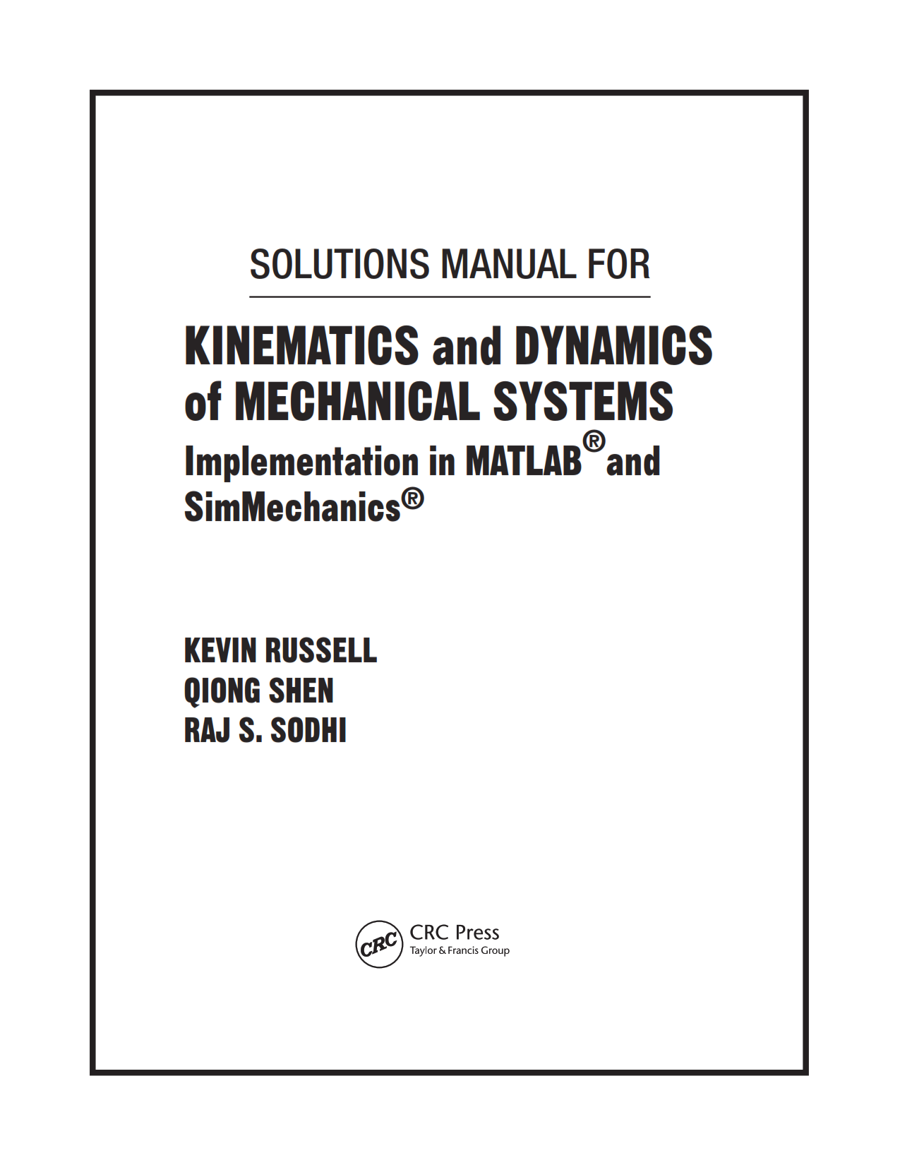 Kinematics and dynamics of mechanical systems implementation in Matlab and Simmechanics second ( 2nd ) edition solutions manual Kevin Russell